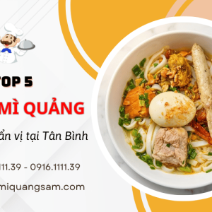 Top 5 quán mì quảng ngon Tân Bình chuẩn vị miền Trung, nhất định phải thử
